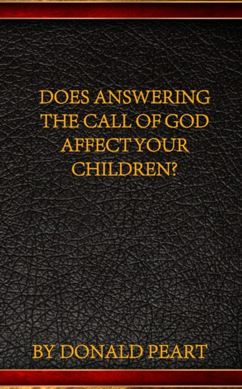 Does Answering the Call of God Impact Your Children?