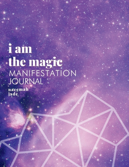I Am the Magic : Universal Magic: Manifestation Journal (Universal Magic)