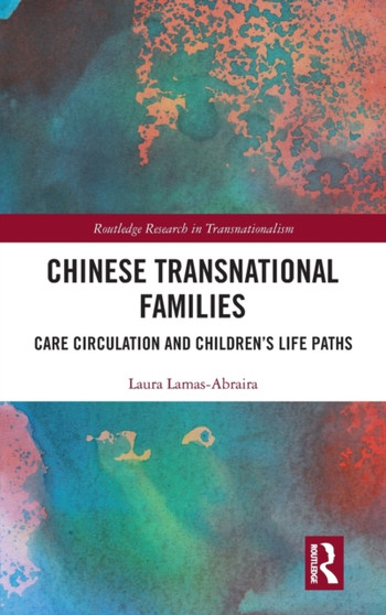 Chinese Transnational Families : Care Circulation and Children's Life Paths