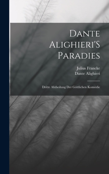 Dante Alighieri'S Paradies : Dritte Abtheilung Der Gottlichen Komodie
