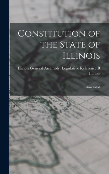 Constitution of the State of Illinois : Annotated
