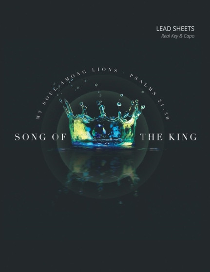 Song of the King : Psalms 21-30 by My Soul Among Lions - Paperback