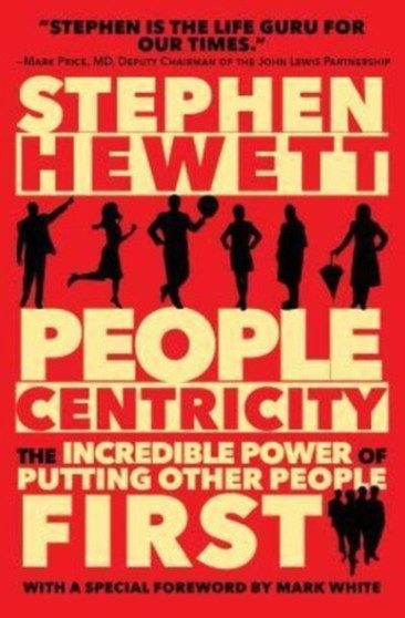 People Centricity : The Incredible Power of Putting Other People First