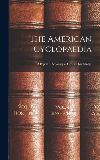 The American Cyclopaedia : A Popular Dictionary of General Knowledge
