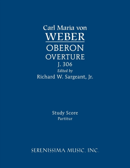 Oberon Overture, J.306 : Study score by Carl Maria Von Weber - Paperback