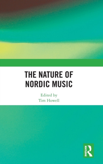 The Nature of Nordic Music by Tim Howell - Hardback
