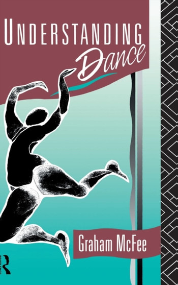 Understanding Dance by Graham McFee - Hardback