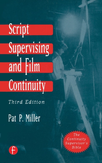 Script Supervising and Film Continuity by Pat P Miller - Hardback