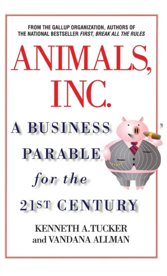 Animals Inc. : A Business Parable for the 21st Century