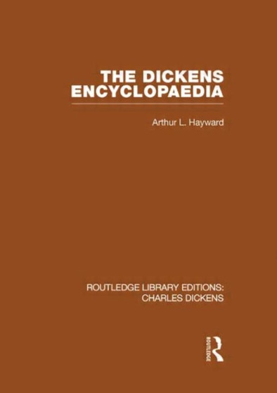 The Dickens Encyclopaedia (RLE Dickens) : Routledge Library Editions: Charles Dickens Volume 8
