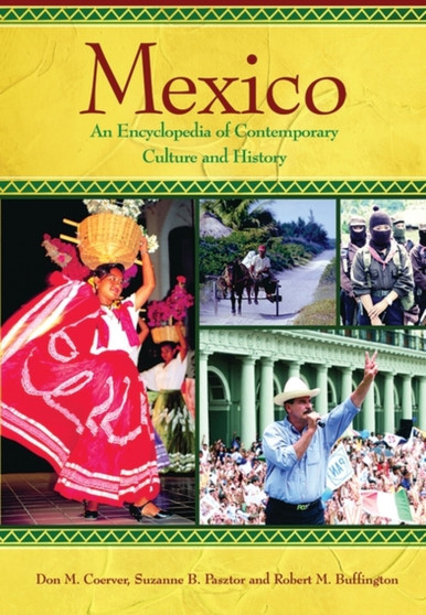 Mexico : An Encyclopedia of Contemporary Culture and History
