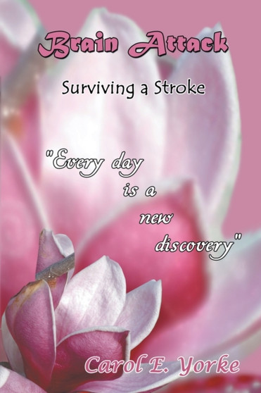 Brain Attack : Surviving a Stroke Brain Attack : Surviving a Stroke