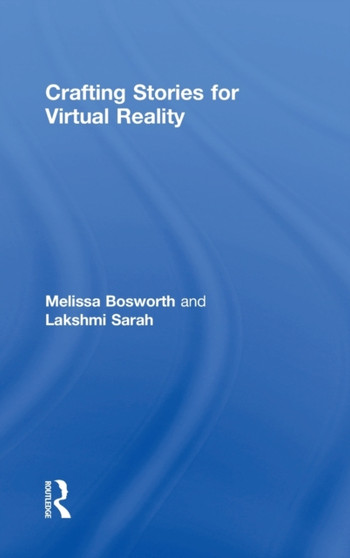 Crafting Stories for Virtual Reality by Melissa Bosworth - Hardback