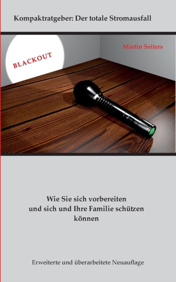 Blackout : Wie Sie sich vorbereiten und sich und Ihre Familie schutzen konnen