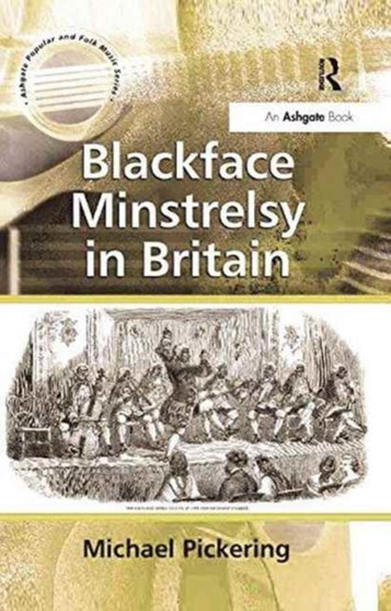Blackface Minstrelsy in Britain by Michael Pickering - Paperback