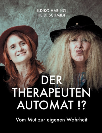 Der Therapeutenautomat : Vom Mut zur eigenen Wahrheit