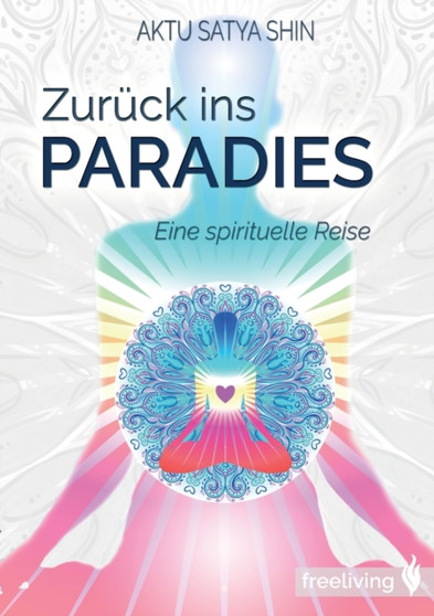 Zuruck ins Paradies : Eine spirituelle Reise