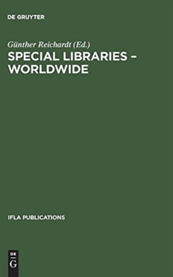 Special Libraries Worldwide : A Collection of Papers Prepared for the Section of Special Libraries