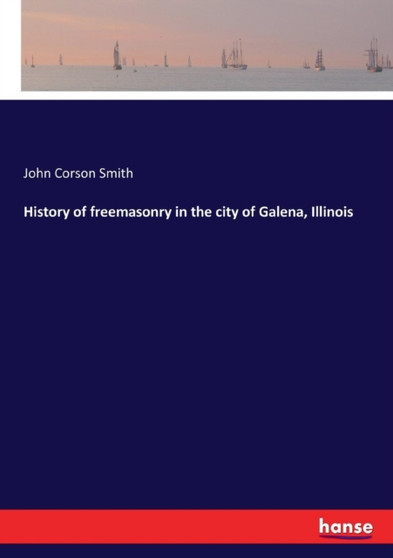 History of Freemasonry in the City of Galena, Illinois