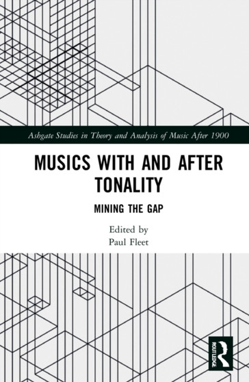 Musics with and after Tonality : Mining the Gap by Paul Fleet - Hardback