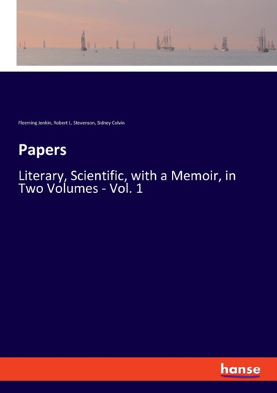 Papers : Literary, Scientific, with a Memoir, in Two Volumes - Vol. 1