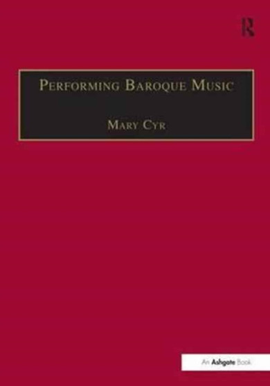 Performing Baroque Music by Mary Cyr - Paperback