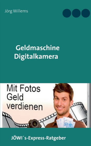 Geldmaschine Digitalkamera : Mit Fotos Geld verdienen