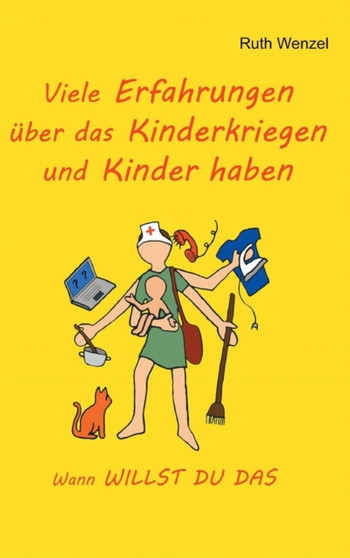 Viele Erfahrungen uber das Kinderkriegen und Kinder haben : Wann WILLST DU DAS