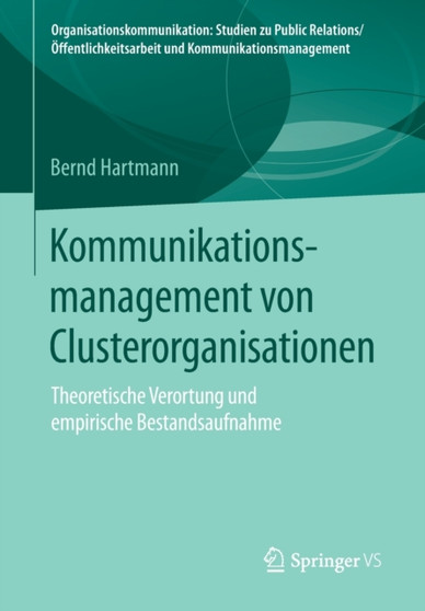 Kommunikationsmanagement von Clusterorganisationen : Theoretische Verortung und empirische Bestandsaufnahme