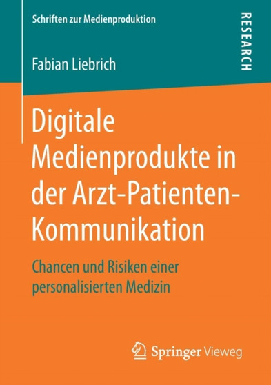 Digitale Medienprodukte in der Arzt-Patienten-Kommunikation : Chancen und Risiken einer personalisierten Medizin