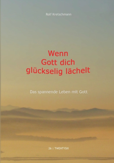 Wenn Gott dich gluckselig lachelt : Das spannende Leben mit Gott