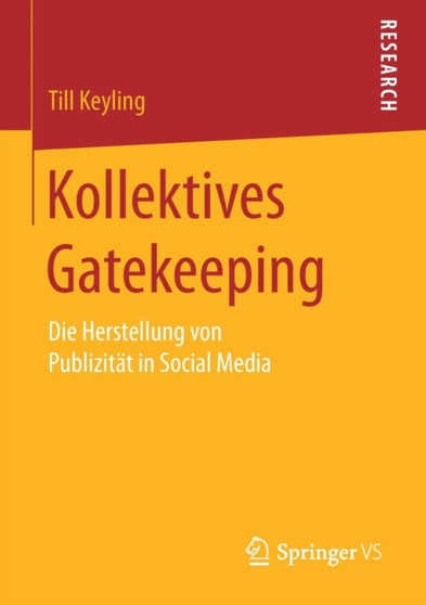 Kollektives Gatekeeping : Die Herstellung von Publizitat in Social Media