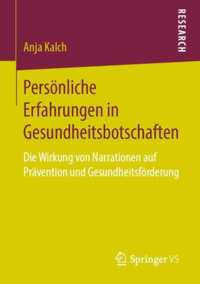 Persoenliche Erfahrungen in Gesundheitsbotschaften : Die Wirkung von Narrationen auf Pravention und Gesundheitsfoerderung