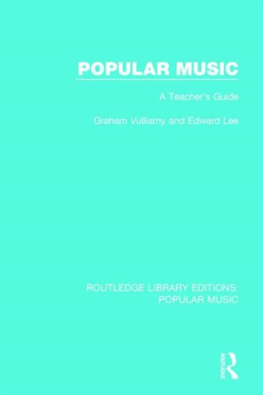 Popular Music : A Teacher's Guide by Graham Vulliamy - Hardback
