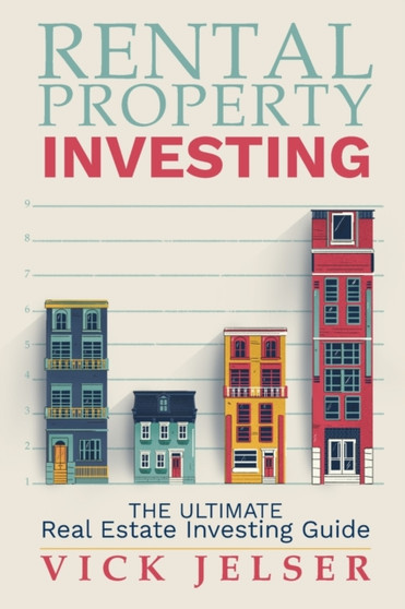 Rental property investing : The ultimate real estate investing guide