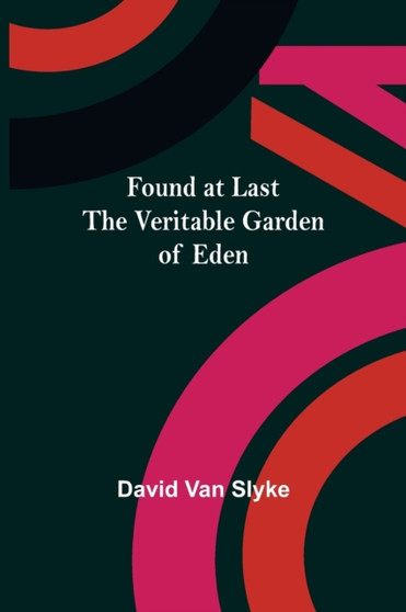 Found at Last : the Veritable Garden of Eden
