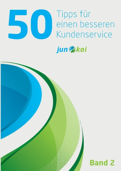 50 Tipps Der Woche - Band 2 : Tipps fur einen besseren Kundenservice