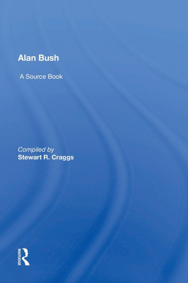 Alan Bush : A Source Book by Stewart Craggs - Paperback