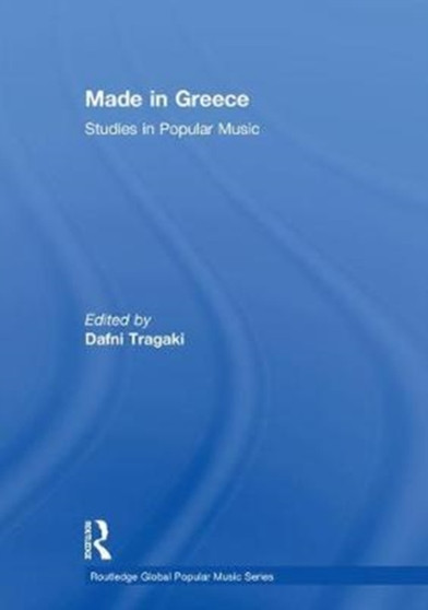 Made in Greece : Studies in Popular Music by Dafni Tragaki - Hardback