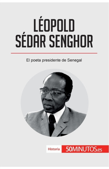 Leopold Sedar Senghor : El poeta presidente de Senegal