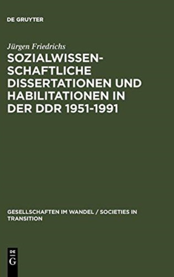Sozialwissenschaftliche Dissertationen und Habilitationen in der DDR 1951-1991 : 1