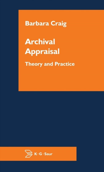 Archival Appraisal : Theory and Practice