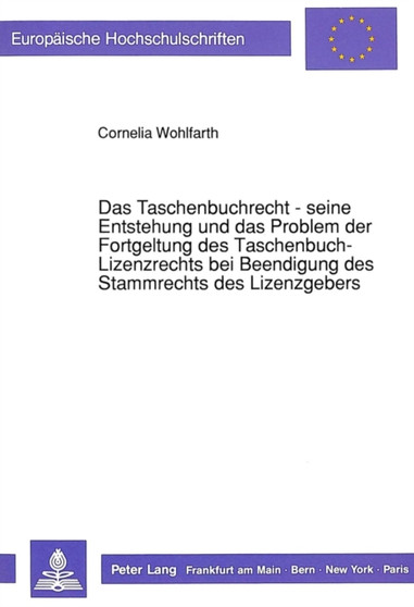 Das Taschenbuchrecht - seine Entstehung und das Problem der Fortgeltung des Taschenbuch-Lizenzrechts bei Beendigung des Stammrechts des Lizenzgebers Das Taschenbuchrecht - seine Entstehung und das Problem der Fortgeltung des Taschenbuch-Lizenzrechts bei Beendigung des Stammrechts des Lizenzgebers
