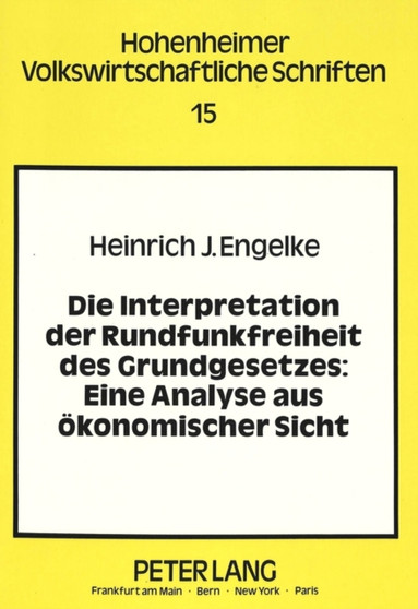 Die Interpretation der Rundfunkfreiheit des Grundgesetzes : Eine Analyse aus oekonomischer Sicht
