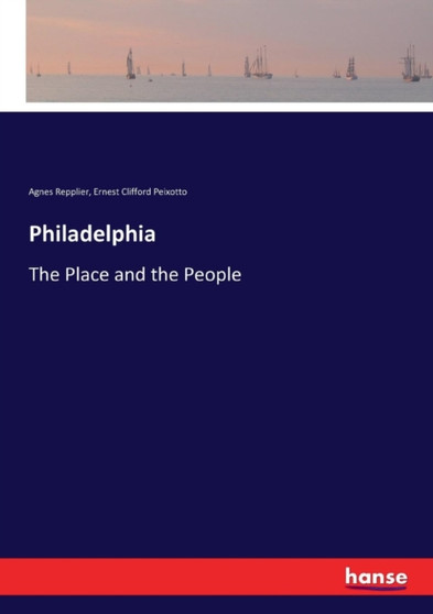 Philadelphia : The Place and the People