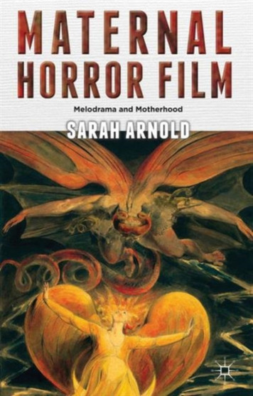 Maternal Horror Film : Melodrama and Motherhood by S. Arnold - Hardback