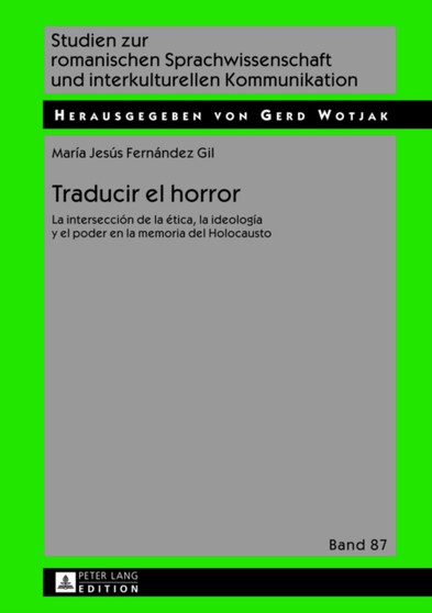 Traducir el horror : La interseccion de la etica, la ideologia y el poder en la memoria del Holocausto