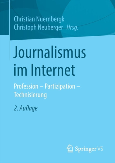 Journalismus im Internet : Profession - Partizipation - Technisierung
