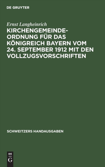 Kirchengemeindeordnung Fur Das Konigreich Bayern Vom 24. September 1912 Mit Den Vollzugsvorschriften