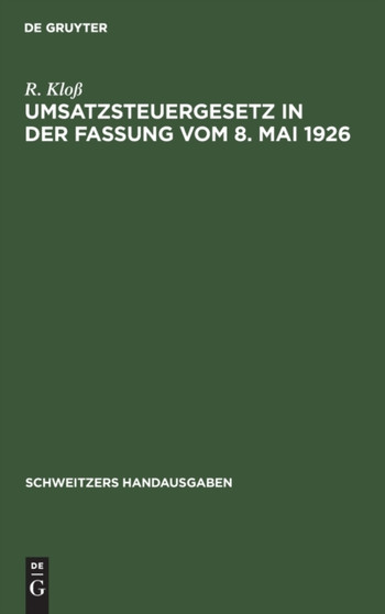 Umsatzsteuergesetz in Der Fassung Vom 8. Mai 1926 : Mit Den Durchfuhrungsbestimmungen Und Den Ausfuhrungsbestimmungen Vom 25. Juni 1926. Mit Den Ergebnissen Der Rechtsprechung Des Reichsfinanzhofs